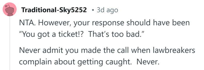 You should've just acted surprised.