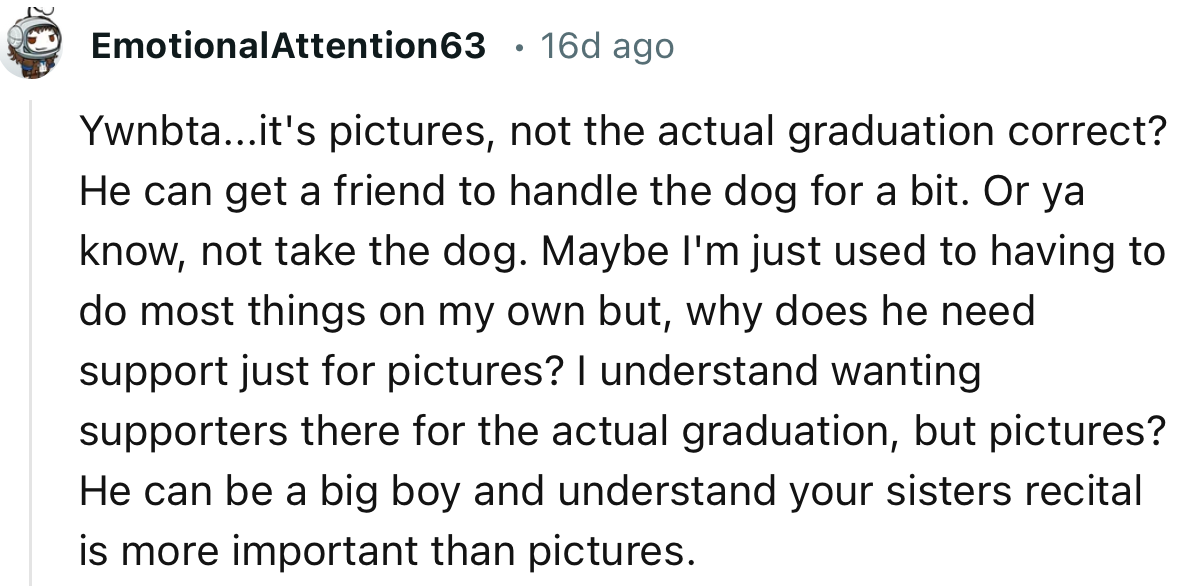 “ He can be a big boy and understand your sister's recital is more important than pictures.”