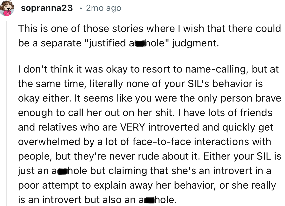 “I don't think it was okay to resort to name-calling, but at the same time, literally none of your SIL's behavior is okay either.”