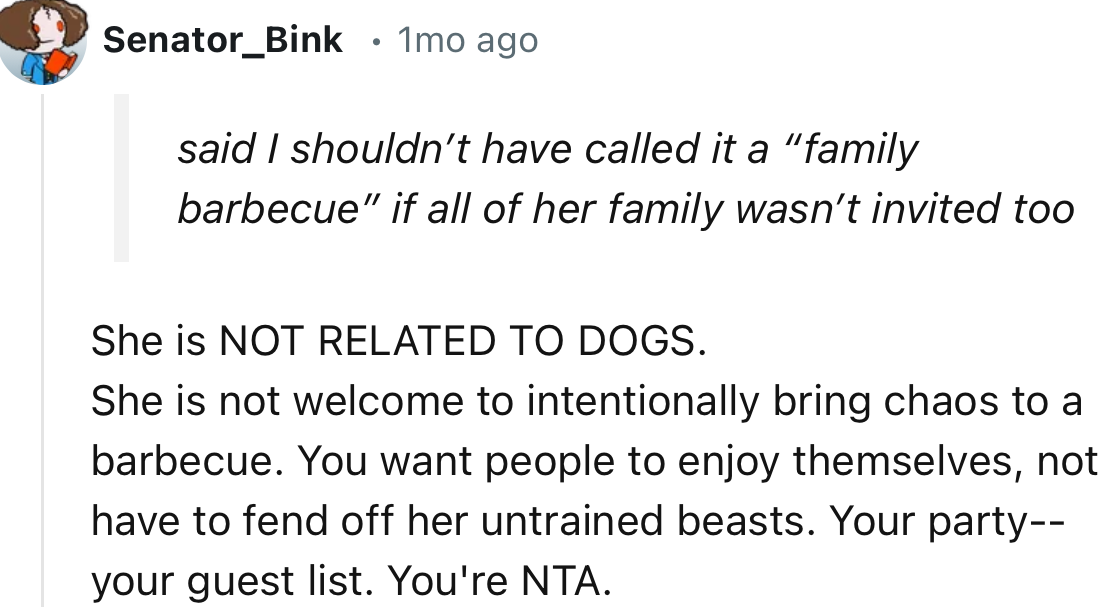 “She is NOT RELATED TO DOGS. She is not welcome to intentionally bring chaos to a barbecue.”