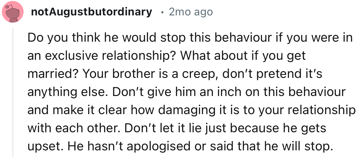 “Your Brother Is a Creep; Don’t Pretend It’s Anything Else. Don’t Give Him an Inch on This Behavior.”