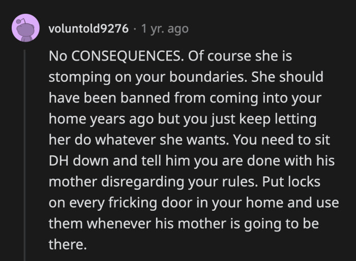 Right now, she has no incentive to change because her behavior is just swept under the rug