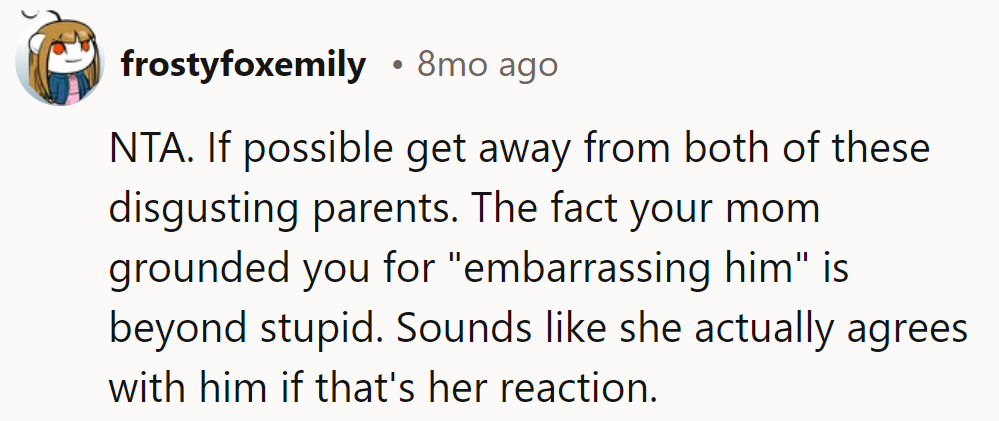 Mom's grounding for 'embarrassment' is beyond dumb. Looks like she's team him.