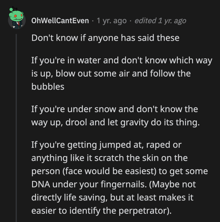 30. Underwater: follow the bubbles. Under snow: go opposite of where your drool drips.