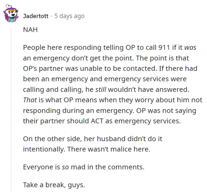 14. OP didn't want him to act as her emergency services, but she wanted him to know; then again, he didn't do it intentionally