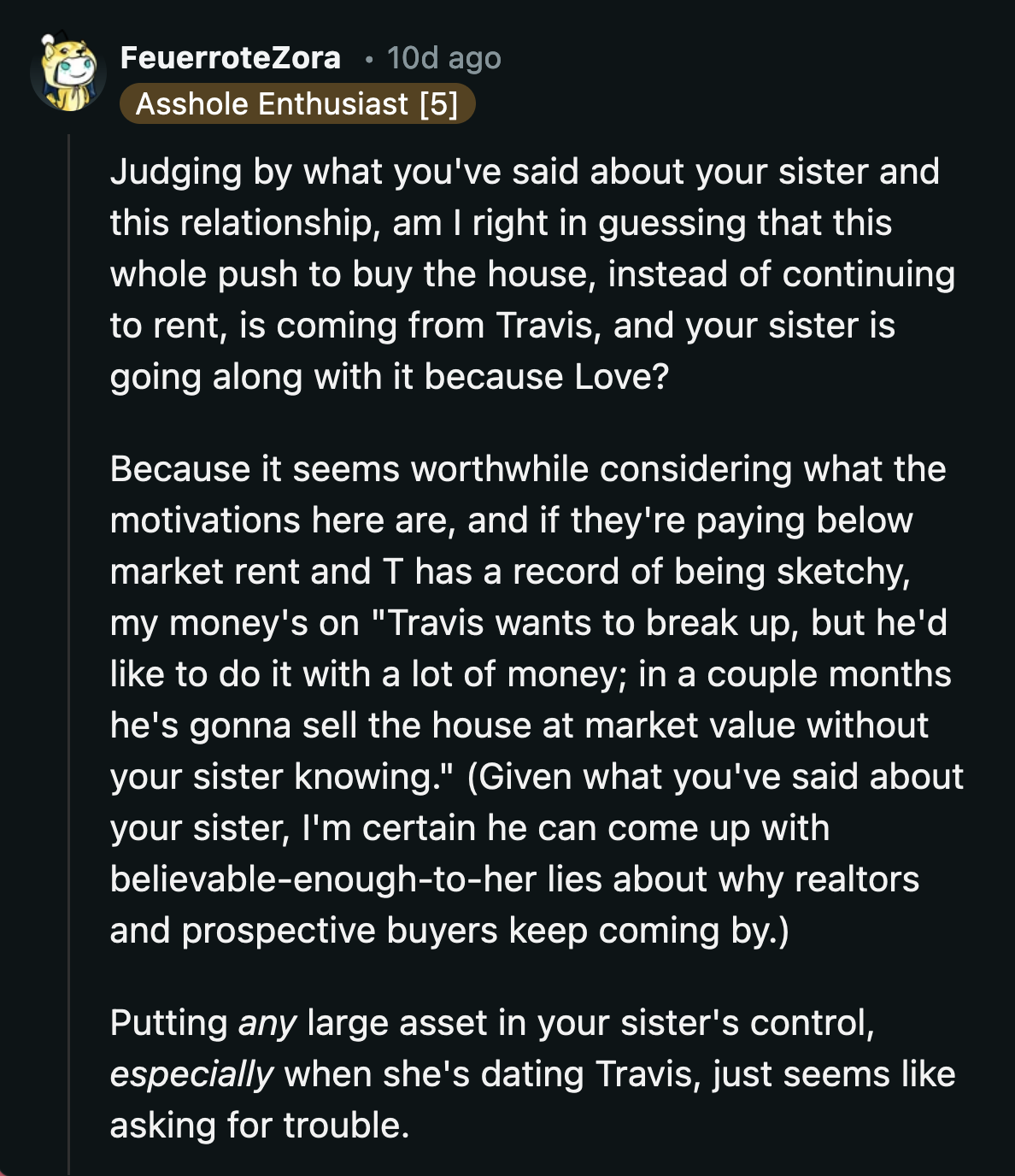 Setting cash on fire would at least keep OP and her sister warm. Selling a house to Travis is co-signing his plan to screw her sister over.