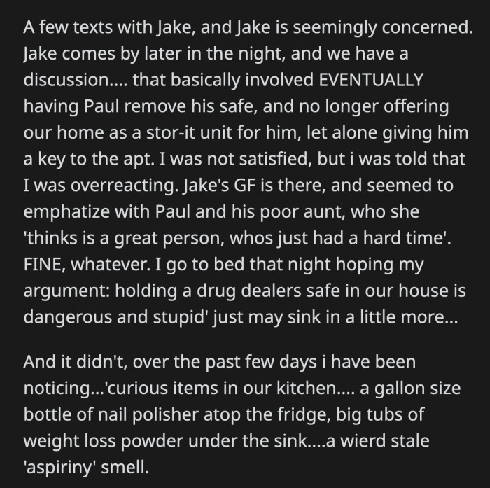 They made OP feel like he was overreacting. Paul went back the following day to fetch a small bag of drugs.