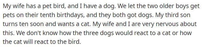 In their household, where a pet bird and three dogs already reside, a sense of apprehension fills the air as the third son's tenth birthday approaches.