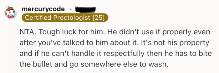 “NTA. Tough luck for him. He didn't use it properly even after you've talked to him about it.”