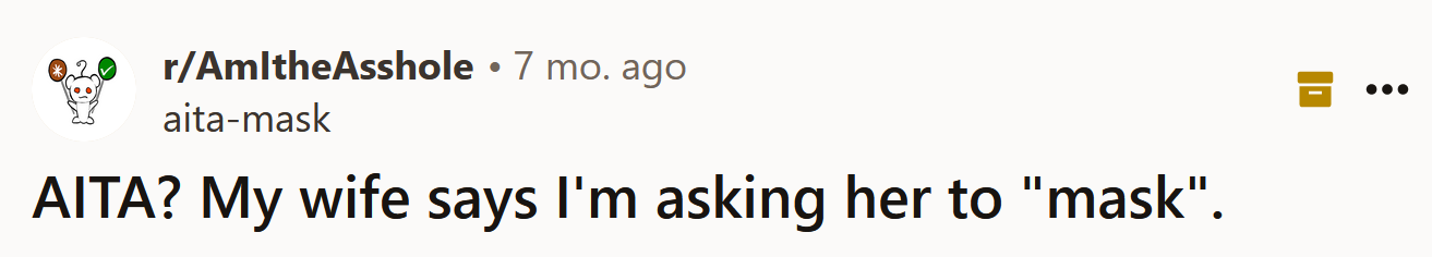 The Redditor asked if he's an a**hole for asking his wife to 