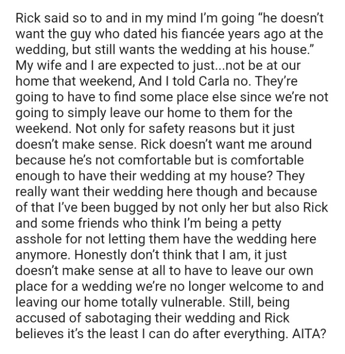 The OP is not going to simply leave their home to them for the weekend