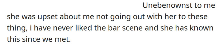 The Redditor's wife is upset that he doesn't like to go out to bars with her.