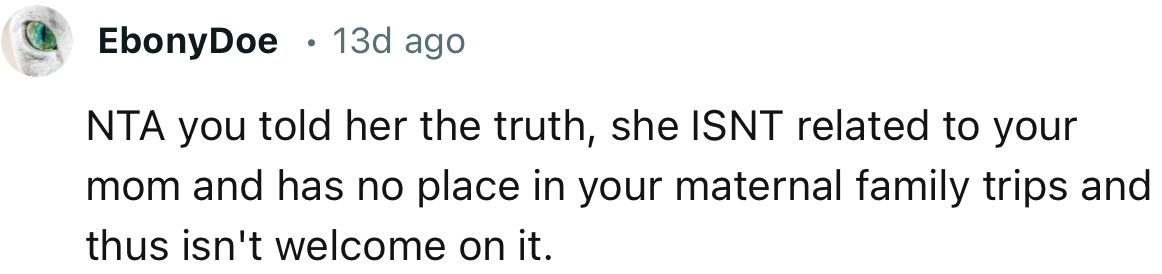 “She isn’t related to your mom and has no place in your maternal family trips.”