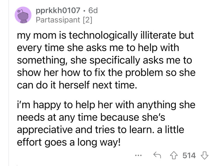 If someone refuses to learn, you can't keep assisting them their whole life.