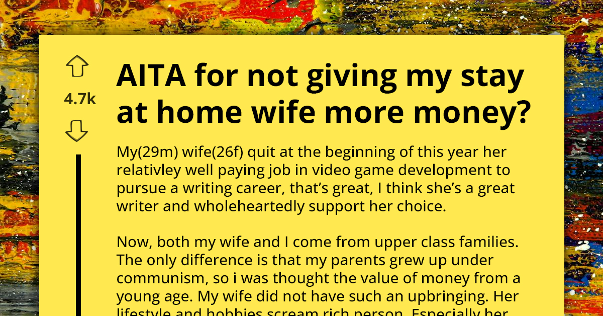 Man Refuses To Give His Stay-At-Home Wife More Money And Now His Wife Is Having A Hissy Fit Over It
