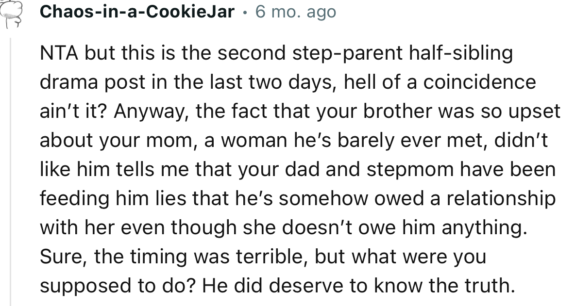 “Sure, the timing was terrible, but what were you supposed to do? He did deserve to know the truth.”