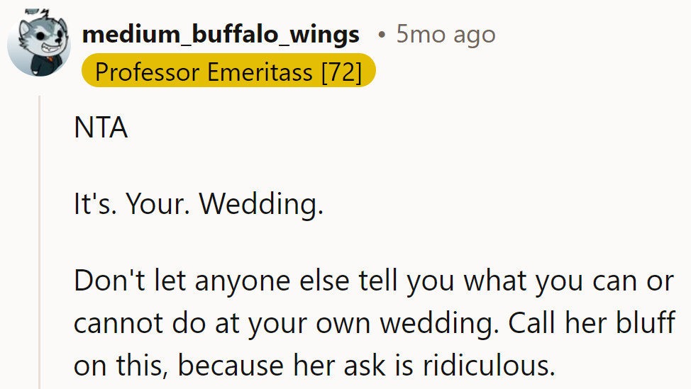 It's her wedding, not a committee meeting. Time to show her who's boss on her big day.