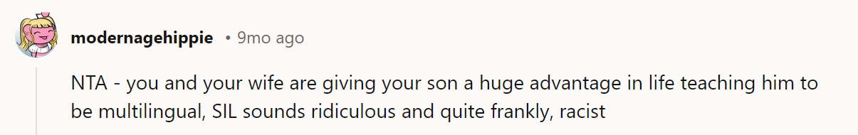 As well as being insufferably ignorant and racist, the SIL is an absolute moron if she thinks her daughter being exposed to other languages will disadvantage her.