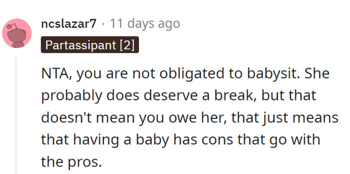 Breaks are deserved, but not owed. Having a baby: the ultimate pros and cons list, with no mandatory babysitting clause.