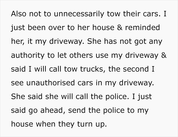 I mean, honestly, the police will tell her that it's not her driveway, so she can't use it.