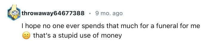 'I Hope No One Ever Spends That Much for a Funeral for Me.'