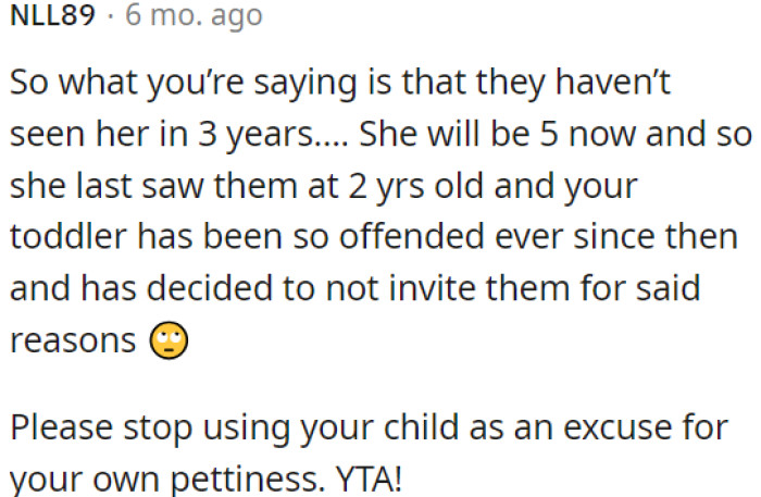 OP is wrong for not inviting them to see her child in three years.