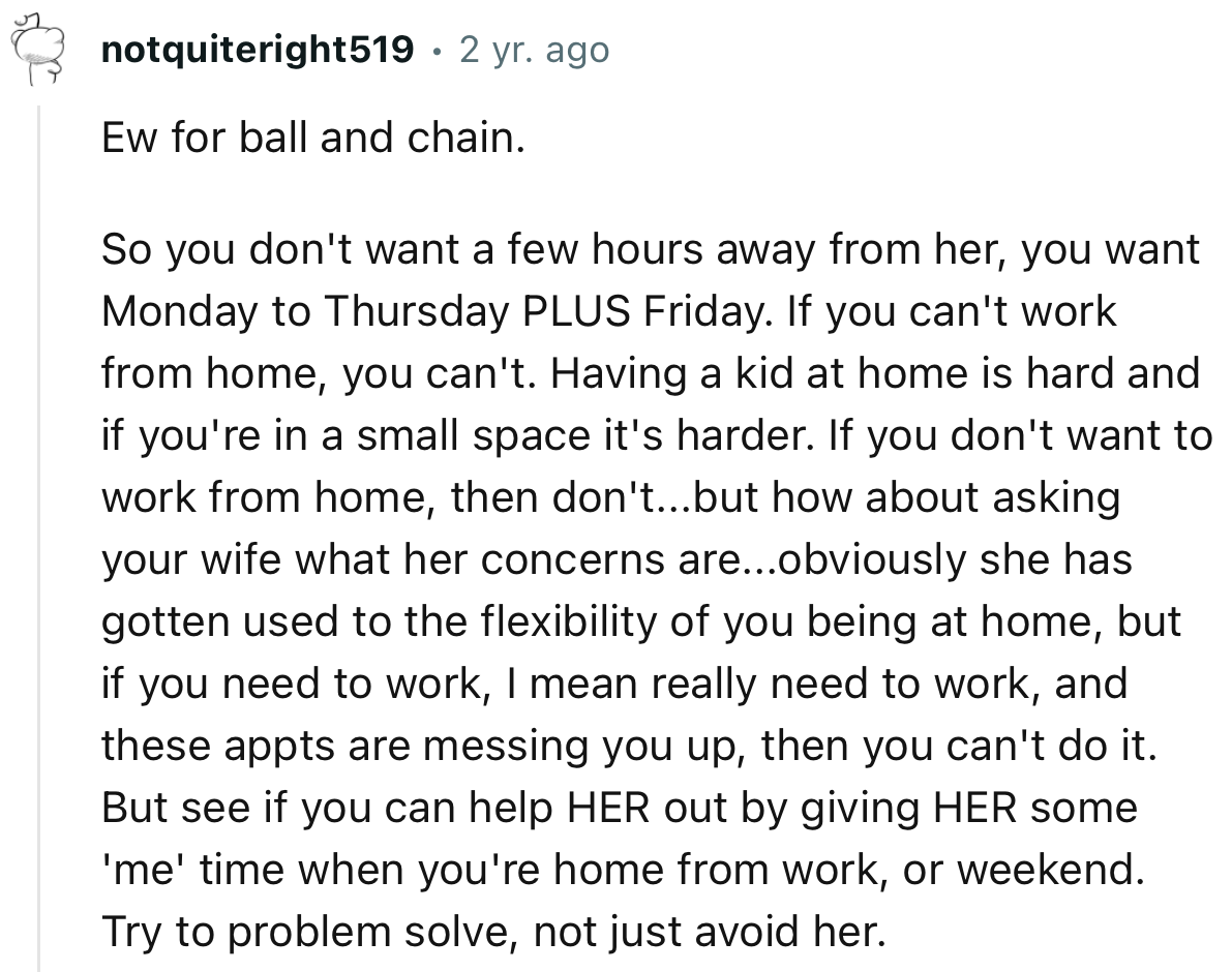 “If you don't want to work from home, then don't...but how about asking your wife what her concerns are?”