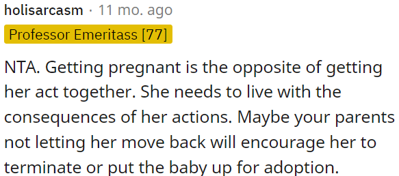 Becoming pregnant is a result of her irresponsible actions, and she should face the consequences.