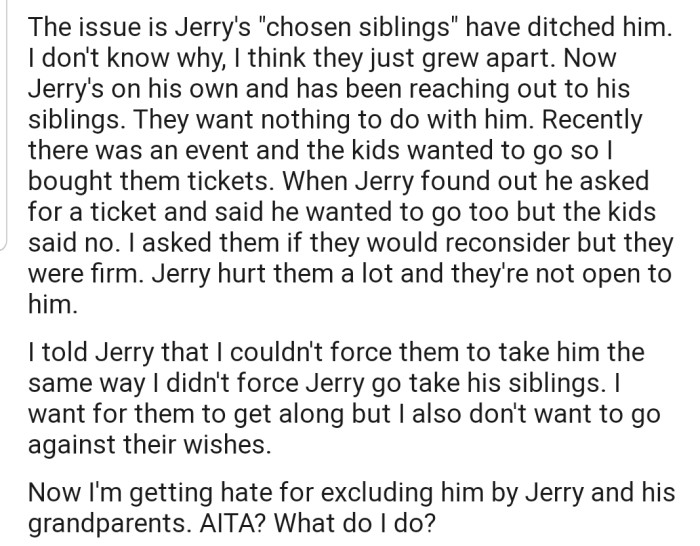 Recently, Jerry has been trying to find his way back into the family, but his step-siblings want nothing to do with him again. Interestingly, OP is the one feeling the heat, as she has been accused of excluding Jerry from mingling with the other kids.