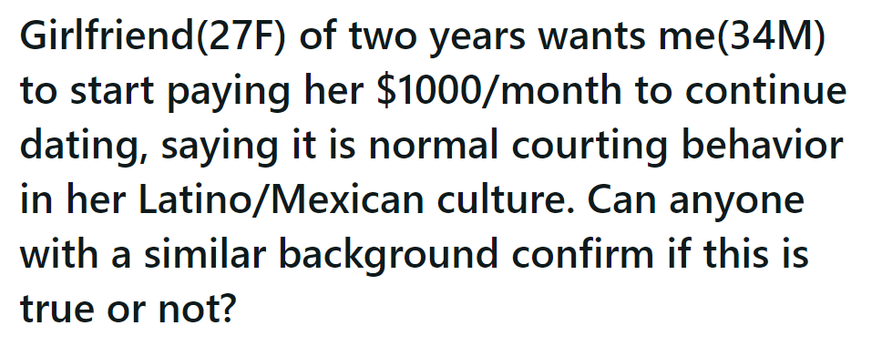 Girlfriend Asks OP for $1,000/Month, Claiming It's Normal in Her Latino/Mexican Culture. He Seeks Confirmation.