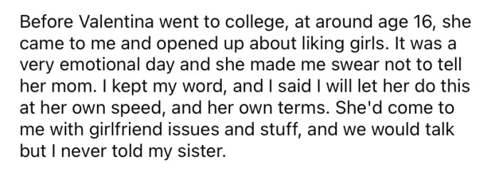 When she was around 16, Valentina confided in the OP about liking girls. She made him swear not to tell her mom.