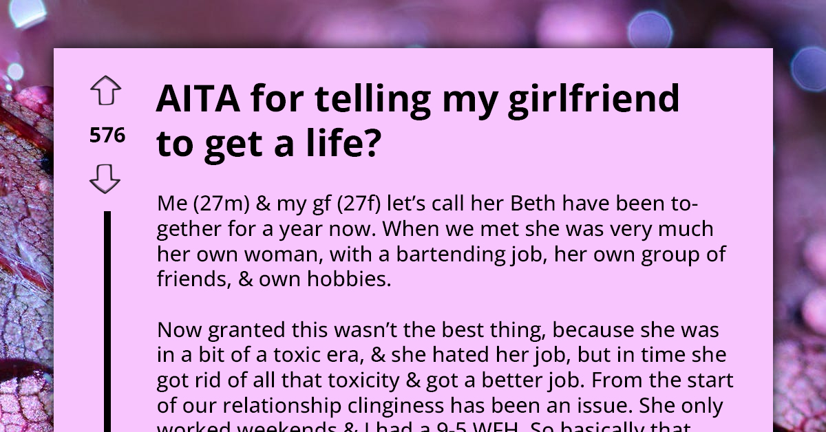 Man Tells His Girlfriend To "Get A Life" And Calls Her Codependent On Him