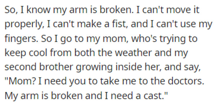 OP calmly strolled up to her mom and told her that her arm was broken and that she needed to see a doctor