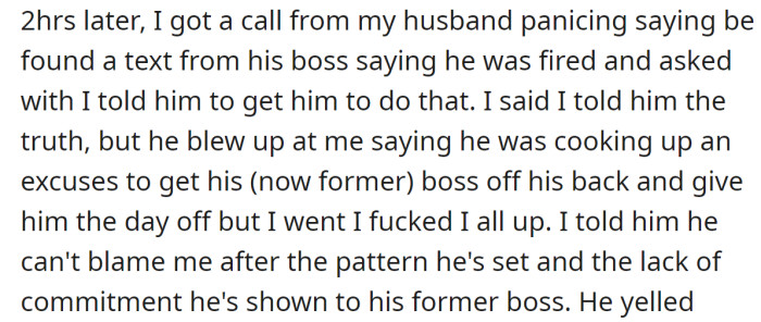 Later, her husband informed her that he had been fired, and she admitted she had told his boss the truth: