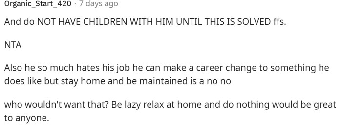 We don't blame everyone for coming in hot and mad about what the husband is asking her to do. People went all out, even telling her not to have kids with him.