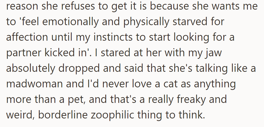 She refuses the cat to make her feel starved for affection, calling it a weird, troubling idea.