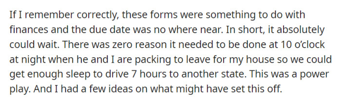 OP recognizes that the forms were unrelated to urgent matters and could have waited, perceiving JC's demand as a power play that could be attributed to certain triggers.