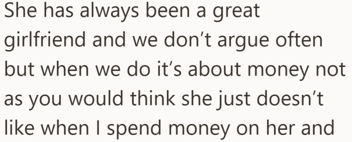 Most of their arguments circle back to how he spends money on her, even when she asks him not to.