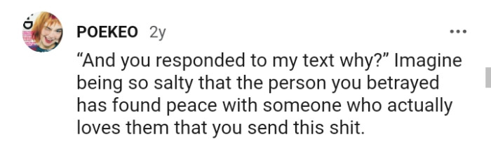 Being so salty that the person you betrayed has found peace