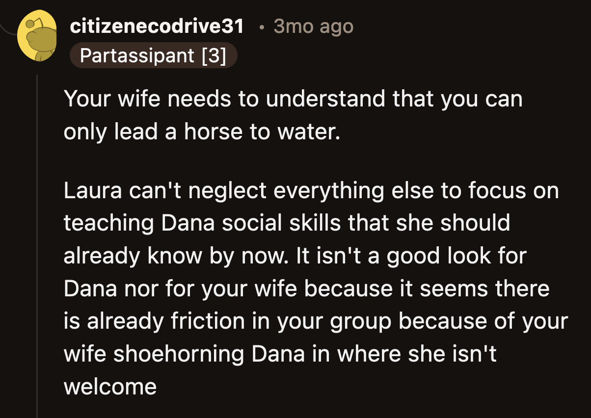 Dana's inability to make and keep friends shouldn't be Laura's priority at every occasion.