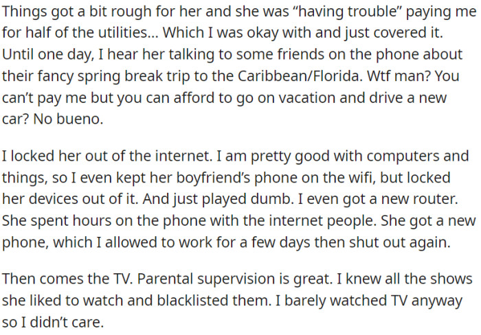 OP's roommate couldn't pay her half of the utilities but was planning a lavish vacation, so OP cut off her internet access and restricted her TV shows.