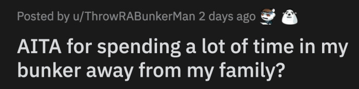 It's where he spends his down time