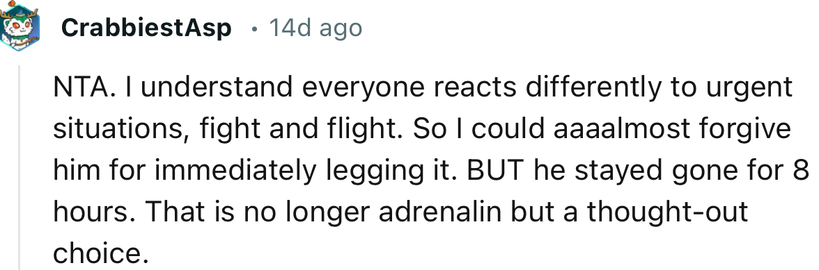 “He stayed gone for 8 hours. That is no longer adrenaline but a thought-out choice.”
