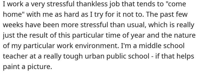 She explained that her job is very stressful, and the past few weeks have been especially challenging for her.