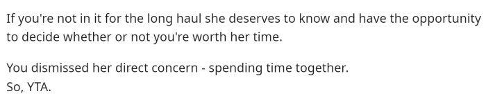 They end it with a YTA and say that he needs to figure out what he really wants with her because he's not showing her the attention that she needs.