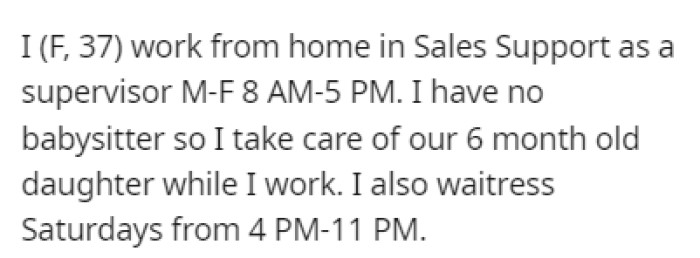 OP works from home in sales support as a supervisor, and she also picks up a shift as a waitress on Saturdays to support the family