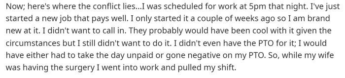 This is where he explains why he might be in the wrong and why he went to work his shift instead of staying at the hospital with his wife.