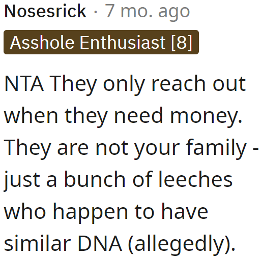 Redditors can't consider them family. They're leeches at this point.