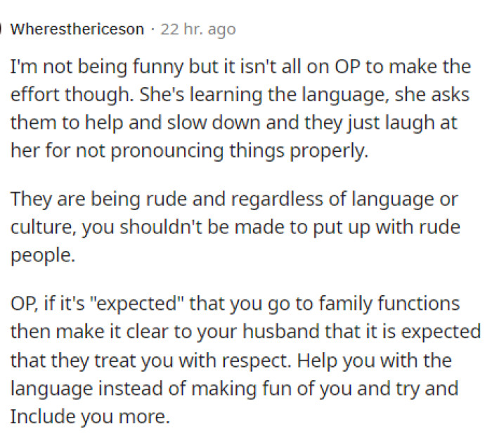 This person was more on OP's side and explained their perspective on why they believe the husband's family should be accommodating to OP and make her feel included.