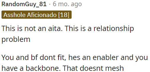 The problem is that OP and her boyfriend have a fundamental compatibility issue.